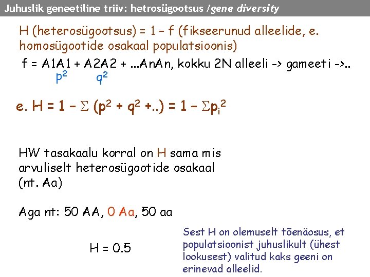 Juhuslik geneetiline triiv: hetrosügootsus /gene diversity H (heterosügootsus) = 1 – f (fikseerunud alleelide,