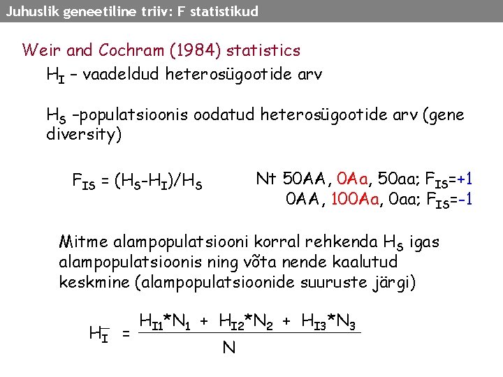 Juhuslik geneetiline triiv: F statistikud Weir and Cochram (1984) statistics HI – vaadeldud heterosügootide