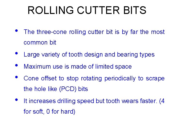 ROLLING CUTTER BITS • The three-cone rolling cutter bit is by far the most