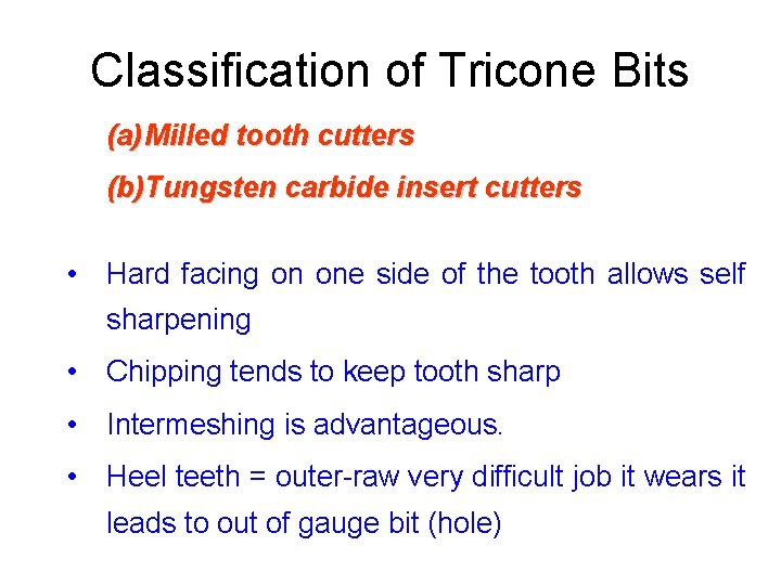 Classification of Tricone Bits (a) Milled tooth cutters (b)Tungsten carbide insert cutters • Hard
