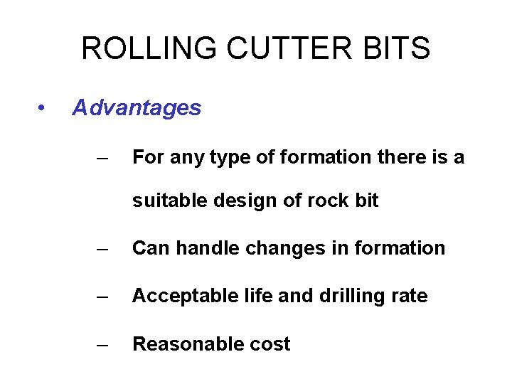 ROLLING CUTTER BITS • Advantages – For any type of formation there is a