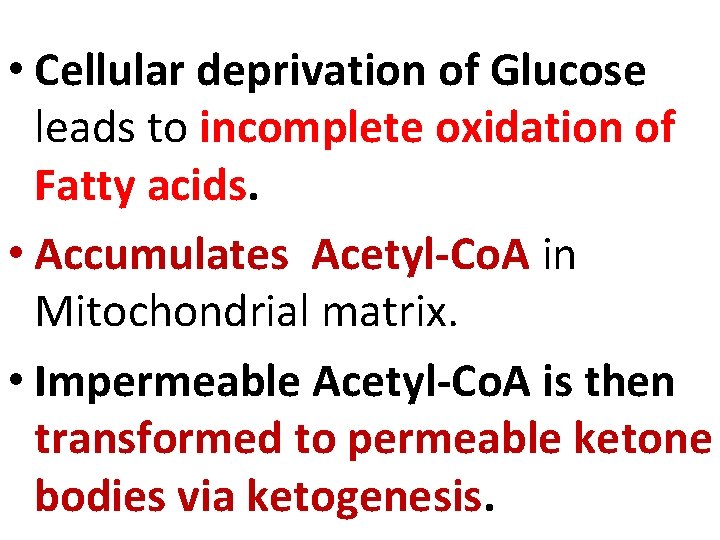  • Cellular deprivation of Glucose leads to incomplete oxidation of Fatty acids. •