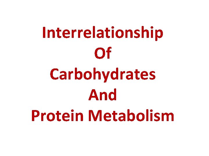 Interrelationship Of Carbohydrates And Protein Metabolism 