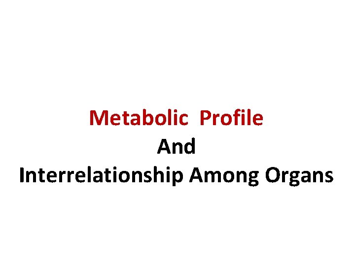 Metabolic Profile And Interrelationship Among Organs 