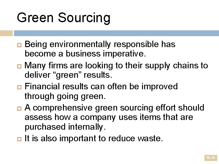 Green Sourcing Being environmentally responsible has become a business imperative. Many firms are looking