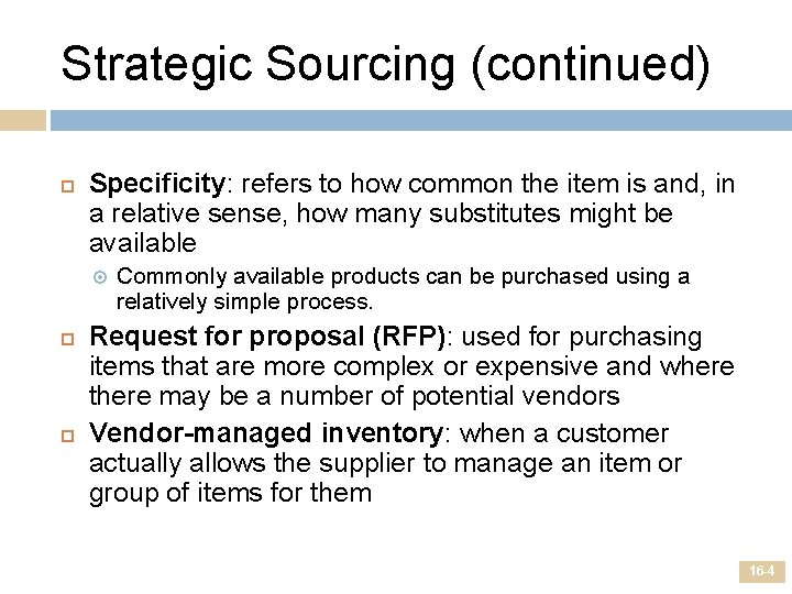 Strategic Sourcing (continued) Specificity: refers to how common the item is and, in a