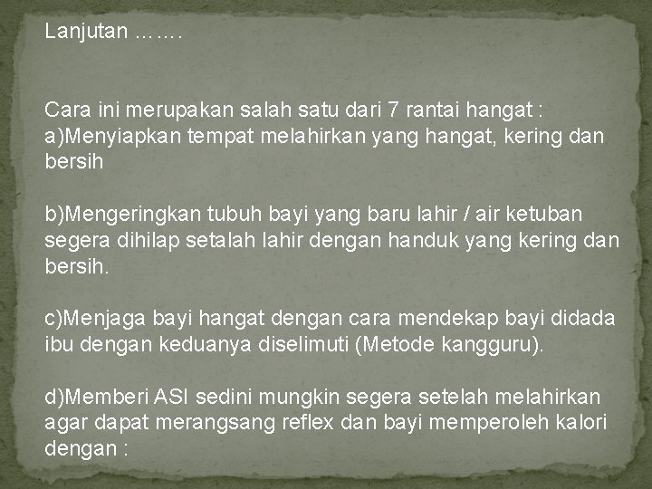 Lanjutan ……. Cara ini merupakan salah satu dari 7 rantai hangat : a)Menyiapkan tempat