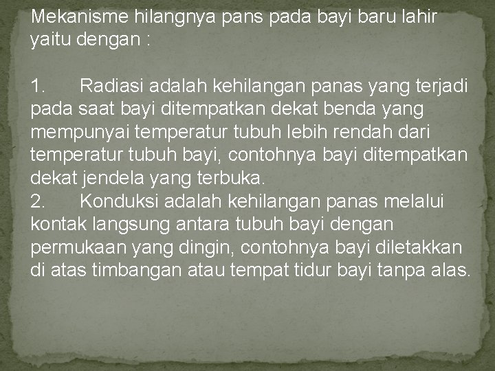 Mekanisme hilangnya pans pada bayi baru lahir yaitu dengan : 1. Radiasi adalah kehilangan