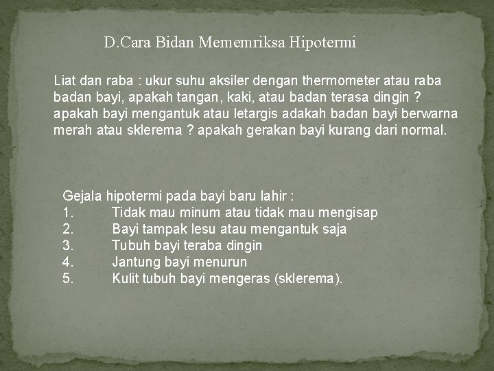 D. Cara Bidan Mememriksa Hipotermi Liat dan raba : ukur suhu aksiler dengan thermometer