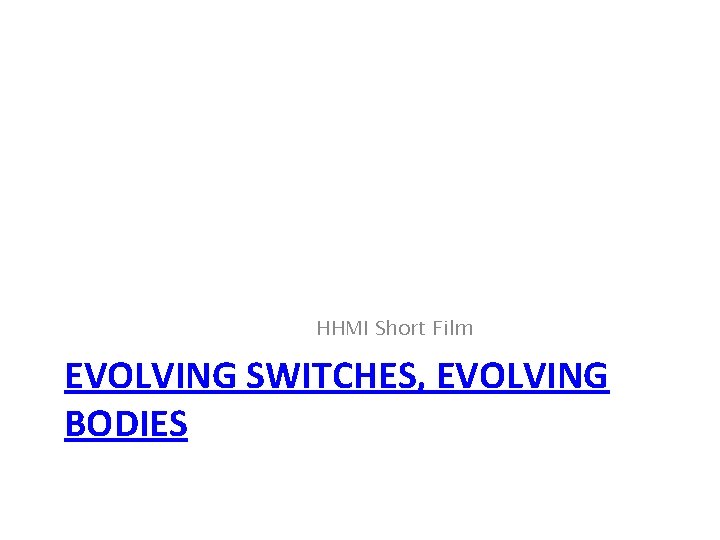 HHMI Short Film EVOLVING SWITCHES, EVOLVING BODIES 