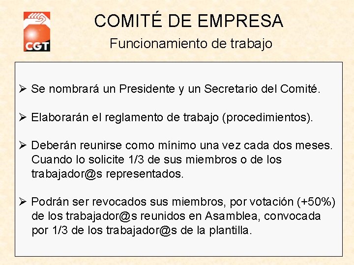 COMITÉ DE EMPRESA Funcionamiento de trabajo Se nombrará un Presidente y un Secretario del COMITÉ DE EMPRESA Funcionamiento de trabajo Se nombrará un Presidente y un Secretario del