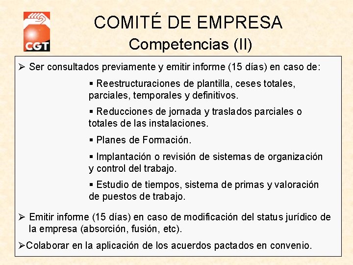 COMITÉ DE EMPRESA Competencias (II) Ser consultados previamente y emitir informe (15 días) en COMITÉ DE EMPRESA Competencias (II) Ser consultados previamente y emitir informe (15 días) en