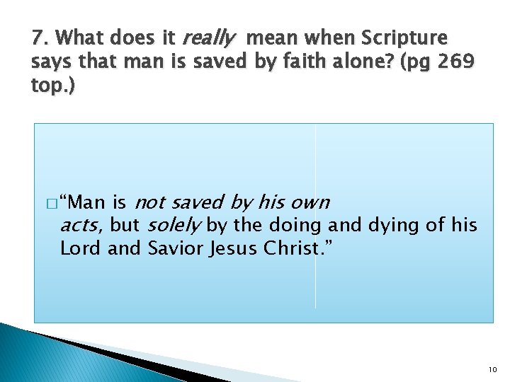 7. What does it really mean when Scripture says that man is saved by