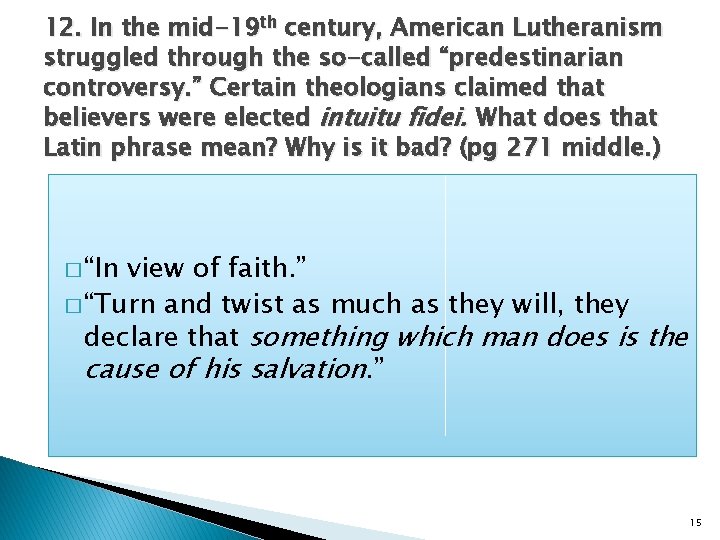 12. In the mid-19 th century, American Lutheranism struggled through the so-called “predestinarian controversy.