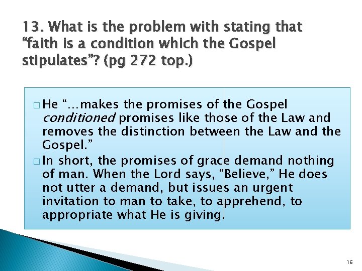 13. What is the problem with stating that “faith is a condition which the