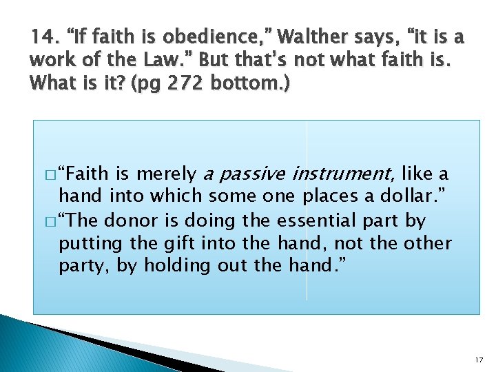 14. “If faith is obedience, ” Walther says, “it is a work of the