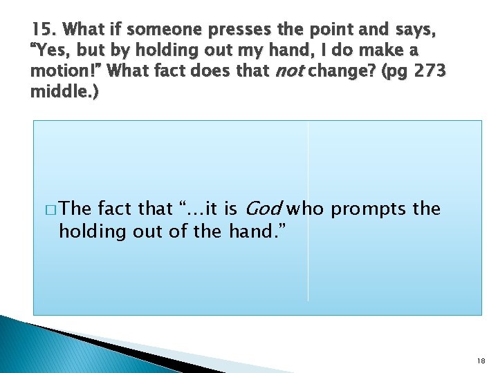 15. What if someone presses the point and says, “Yes, but by holding out