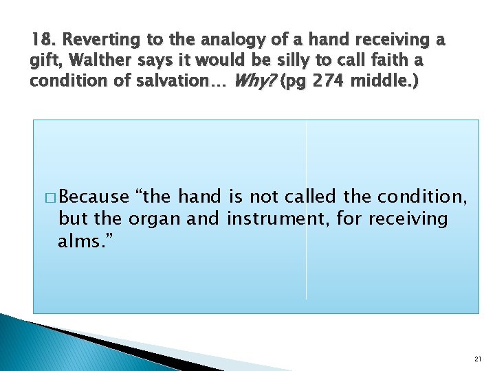 18. Reverting to the analogy of a hand receiving a gift, Walther says it