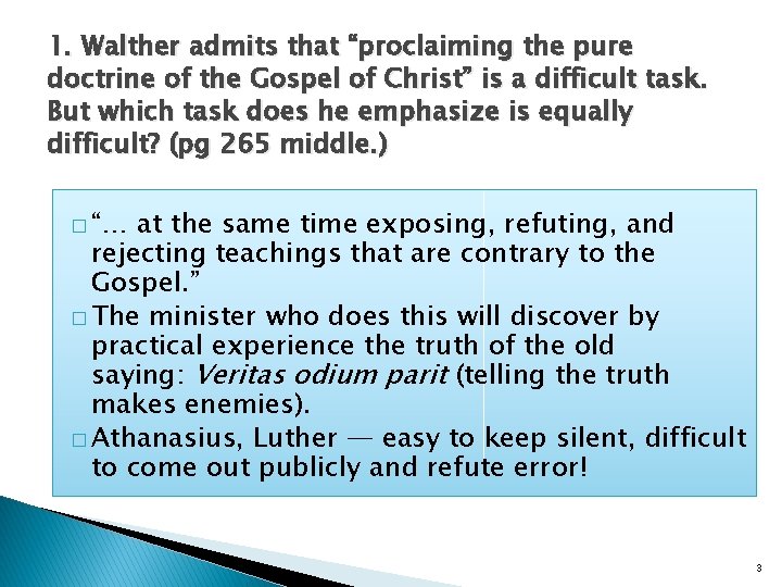 1. Walther admits that “proclaiming the pure doctrine of the Gospel of Christ” is