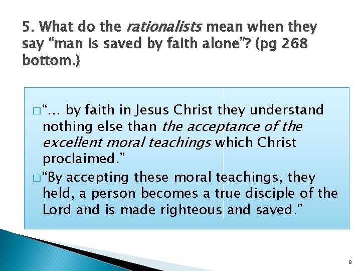 5. What do the rationalists mean when they say “man is saved by faith