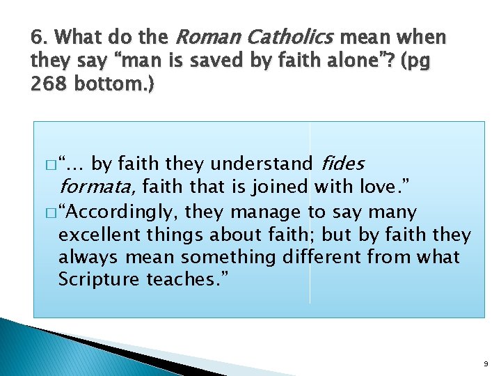 6. What do the Roman Catholics mean when they say “man is saved by