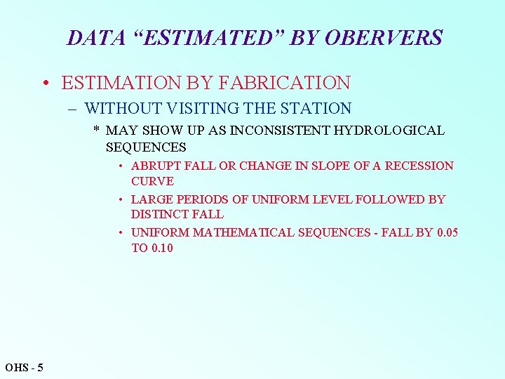 DATA “ESTIMATED” BY OBERVERS • ESTIMATION BY FABRICATION – WITHOUT VISITING THE STATION *