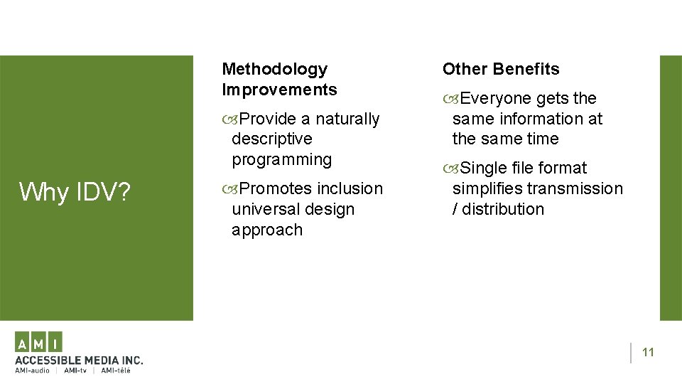 Methodology Improvements Provide a naturally descriptive programming Why IDV? Promotes inclusion universal design approach