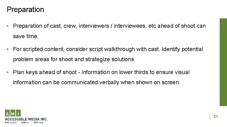Preparation • Preparation of cast, crew, interviewers / interviewees, etc ahead of shoot can