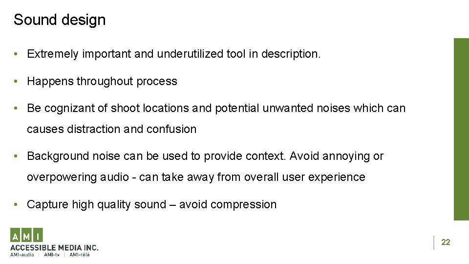 Sound design • Extremely important and underutilized tool in description. • Happens throughout process