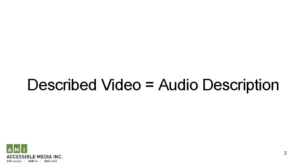Described Video = Audio Description 3 