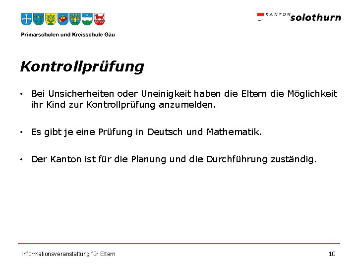 Kontrollprüfung • Bei Unsicherheiten oder Uneinigkeit haben die Eltern die Möglichkeit ihr Kind zur