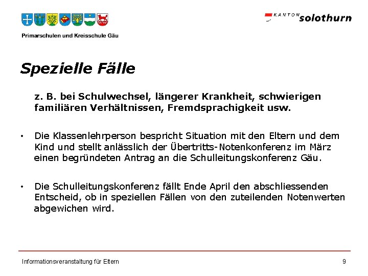 Spezielle Fälle z. B. bei Schulwechsel, längerer Krankheit, schwierigen familiären Verhältnissen, Fremdsprachigkeit usw. •