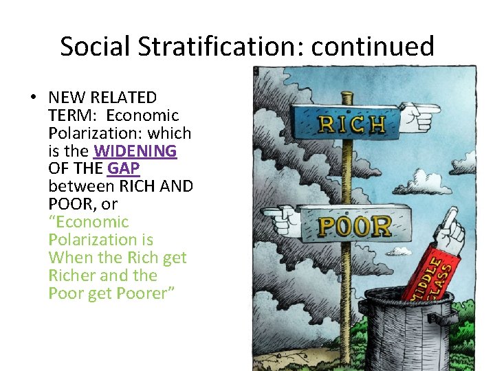 Social Stratification: continued • NEW RELATED TERM: Economic Polarization: which is the WIDENING OF