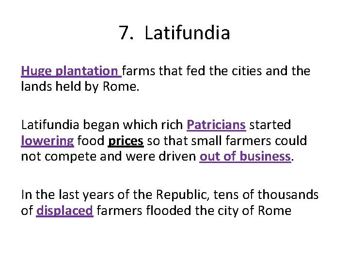 7. Latifundia Huge plantation farms that fed the cities and the lands held by