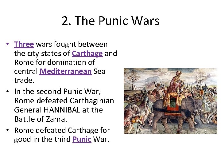 2. The Punic Wars • Three wars fought between the city states of Carthage