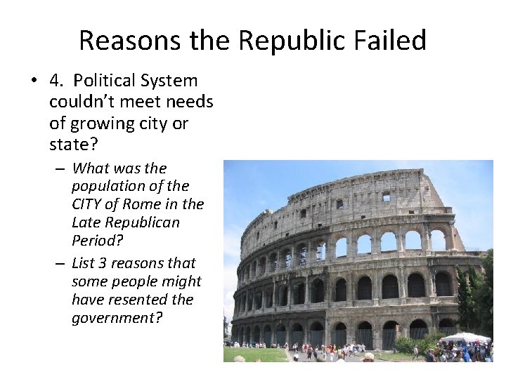 Reasons the Republic Failed • 4. Political System couldn’t meet needs of growing city