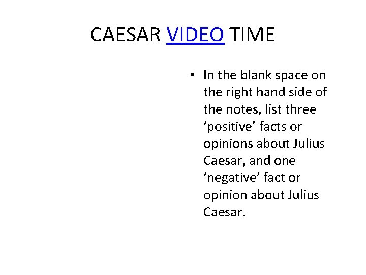 CAESAR VIDEO TIME • In the blank space on the right hand side of