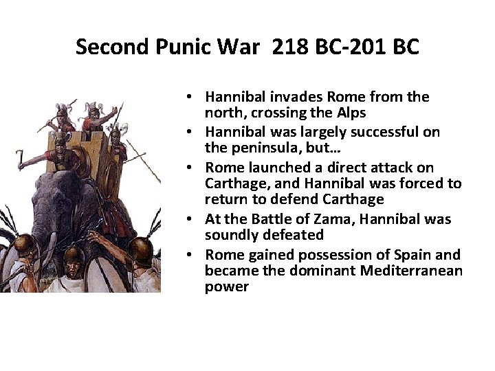 Second Punic War 218 BC-201 BC • Hannibal invades Rome from the north, crossing