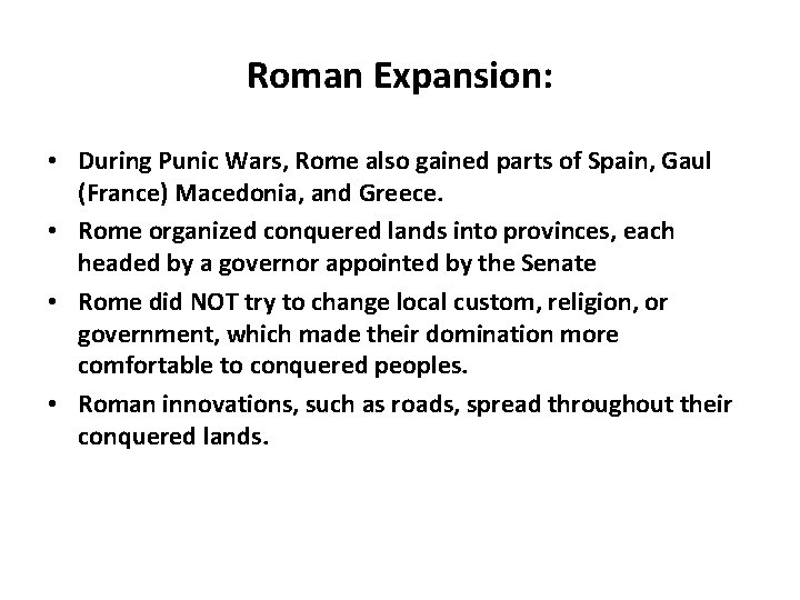 Roman Expansion: • During Punic Wars, Rome also gained parts of Spain, Gaul (France)