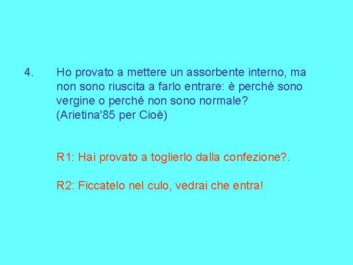 4. Ho provato a mettere un assorbente interno, ma non sono riuscita a farlo