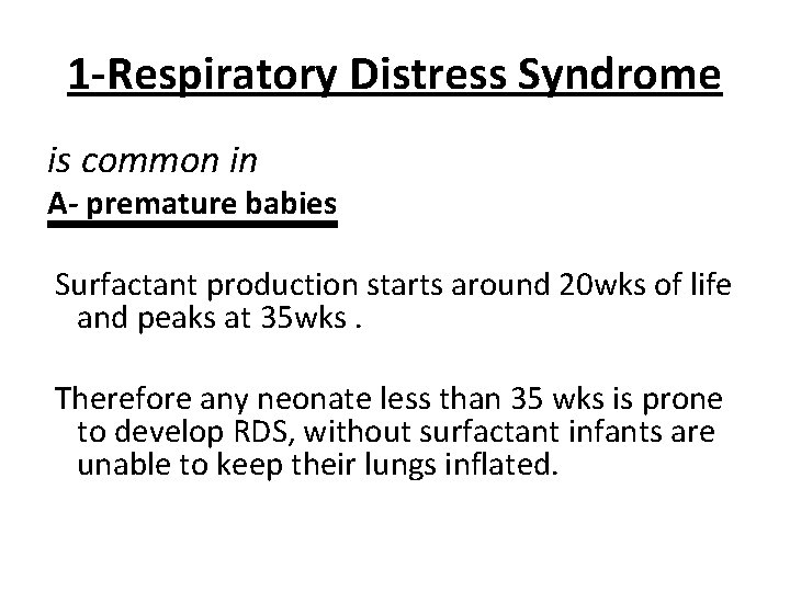 1 -Respiratory Distress Syndrome is common in A- premature babies Surfactant production starts around