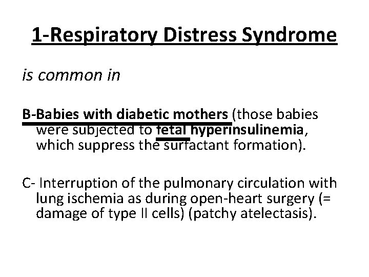 1 -Respiratory Distress Syndrome is common in B-Babies with diabetic mothers (those babies were