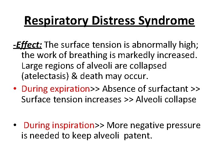 Respiratory Distress Syndrome -Effect: The surface tension is abnormally high; the work of breathing