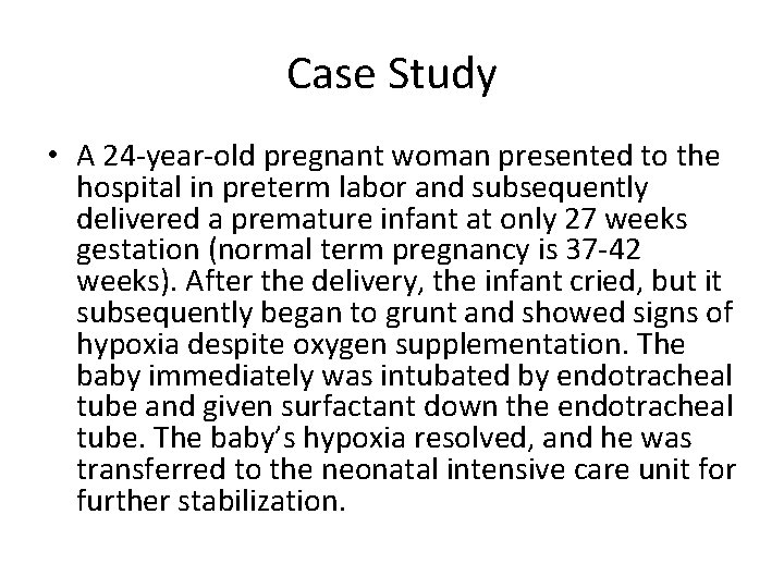 Case Study • A 24 -year-old pregnant woman presented to the hospital in preterm