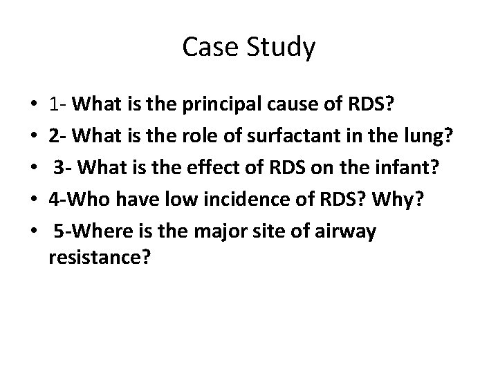 Case Study • • • 1 - What is the principal cause of RDS?