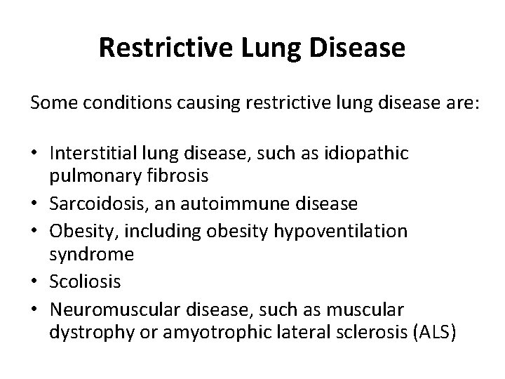 Restrictive Lung Disease Some conditions causing restrictive lung disease are: • Interstitial lung disease,