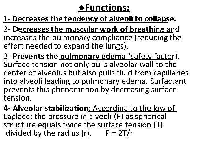 ●Functions: 1 - Decreases the tendency of alveoli to collapse. 2 - Decreases the