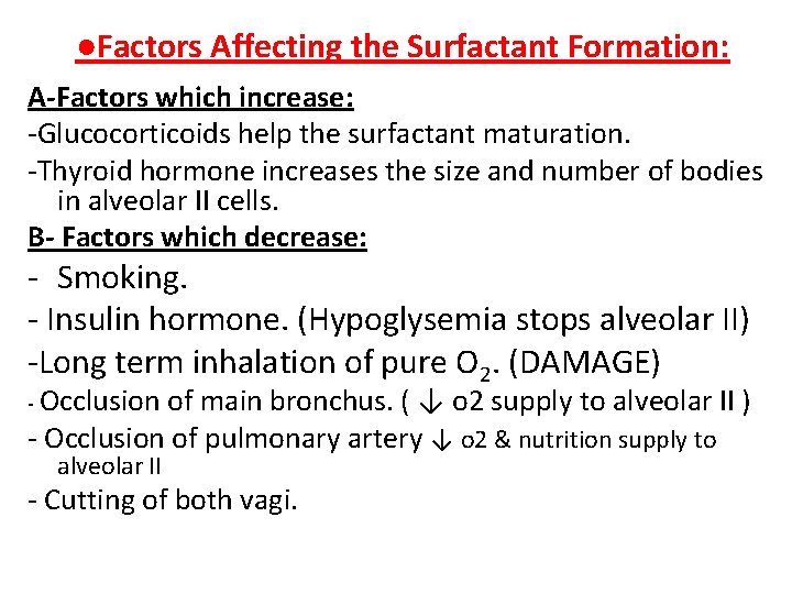 ●Factors Affecting the Surfactant Formation: A-Factors which increase: -Glucocorticoids help the surfactant maturation. -Thyroid