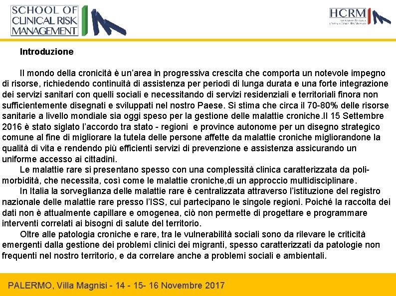 Introduzione Il mondo della cronicità è un’area in progressiva crescita che comporta un notevole