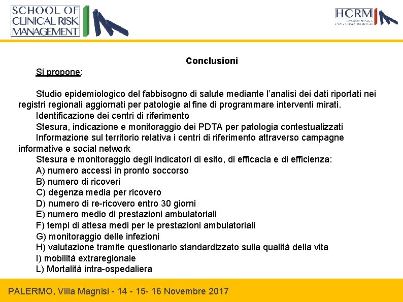 Conclusioni Si propone: Studio epidemiologico del fabbisogno di salute mediante l’analisi dei dati riportati